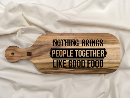 "Nothing Brings People Together Like Good Food" Engraved Teak Cutting Board